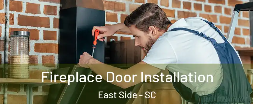 Fireplace Door Installation East Side - SC