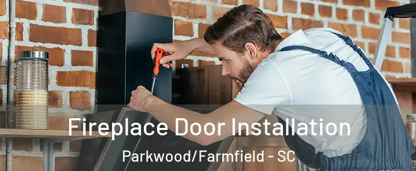 Fireplace Door Installation Parkwood/Farmfield - SC