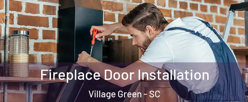 Fireplace Door Installation Village Green - SC