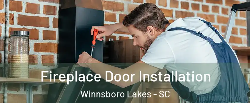 Fireplace Door Installation Winnsboro Lakes - SC