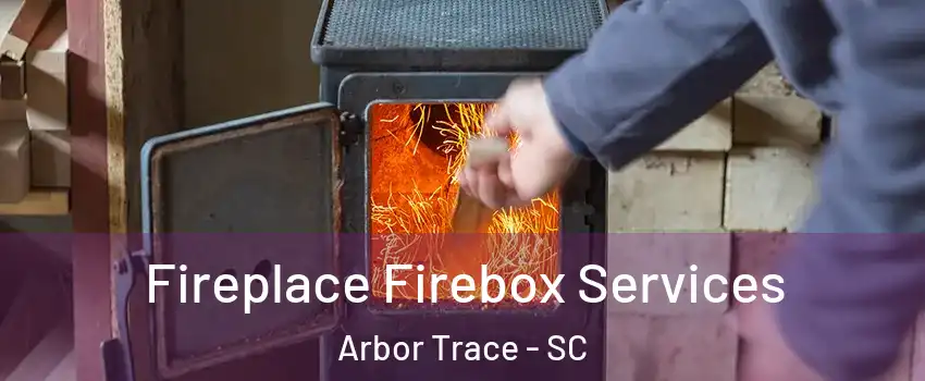 Fireplace Firebox Services Arbor Trace - SC