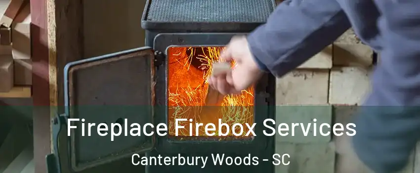 Fireplace Firebox Services Canterbury Woods - SC