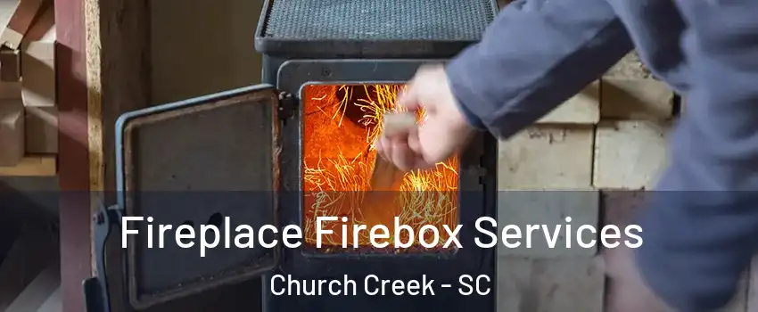 Fireplace Firebox Services Church Creek - SC