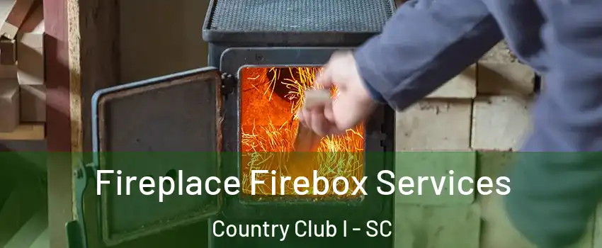 Fireplace Firebox Services Country Club I - SC