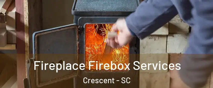 Fireplace Firebox Services Crescent - SC