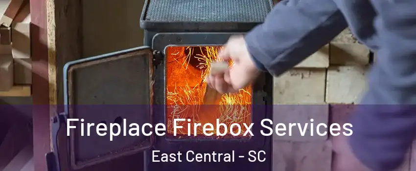 Fireplace Firebox Services East Central - SC