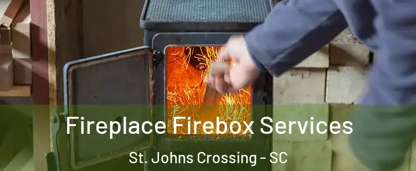 Fireplace Firebox Services St. Johns Crossing - SC