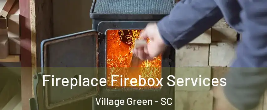 Fireplace Firebox Services Village Green - SC