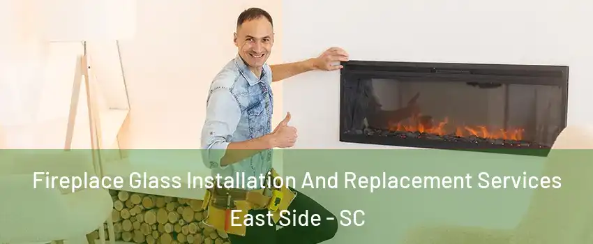 Fireplace Glass Installation And Replacement Services East Side - SC