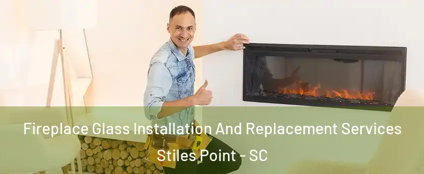 Fireplace Glass Installation And Replacement Services Stiles Point - SC