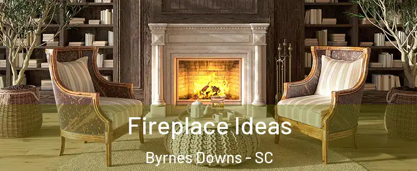 Fireplace Ideas Byrnes Downs - SC