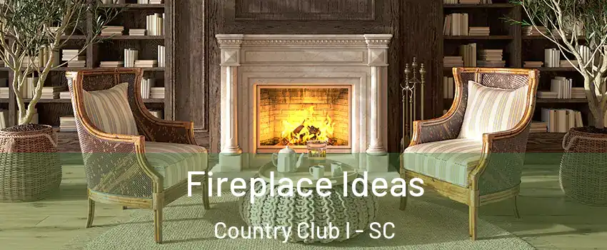 Fireplace Ideas Country Club I - SC