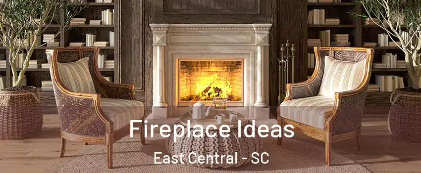 Fireplace Ideas East Central - SC