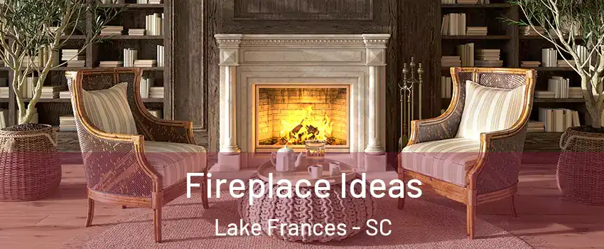 Fireplace Ideas Lake Frances - SC