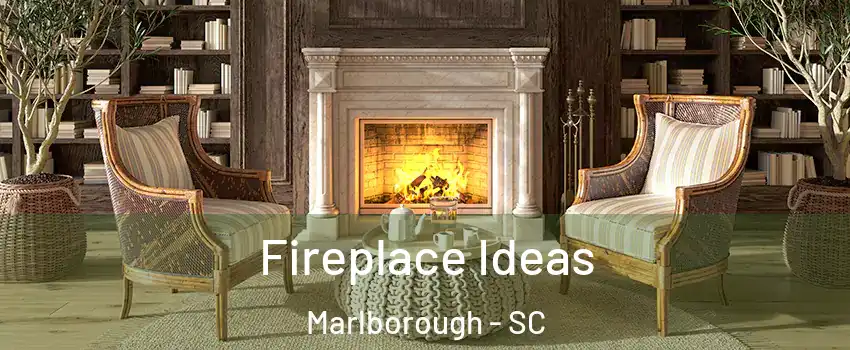 Fireplace Ideas Marlborough - SC