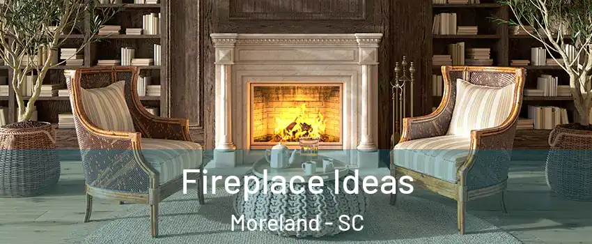 Fireplace Ideas Moreland - SC