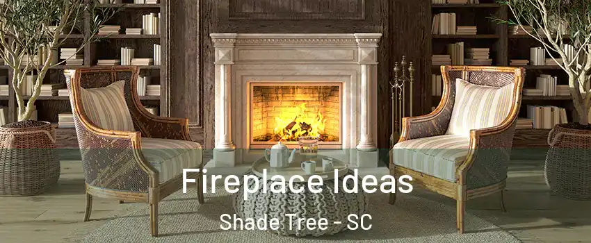 Fireplace Ideas Shade Tree - SC