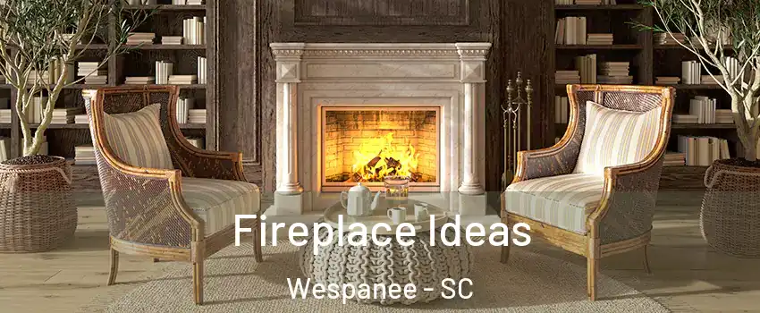 Fireplace Ideas Wespanee - SC