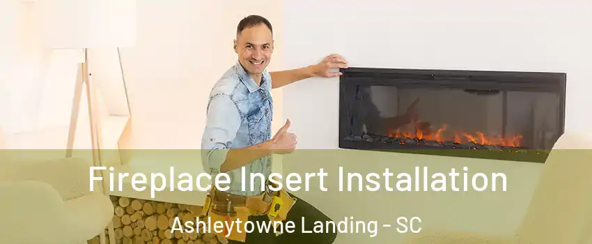 Fireplace Insert Installation Ashleytowne Landing - SC