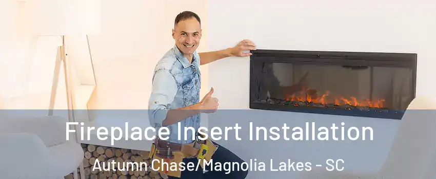 Fireplace Insert Installation Autumn Chase/Magnolia Lakes - SC