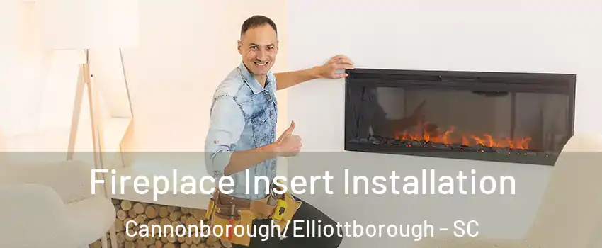 Fireplace Insert Installation Cannonborough/Elliottborough - SC