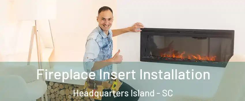 Fireplace Insert Installation Headquarters Island - SC