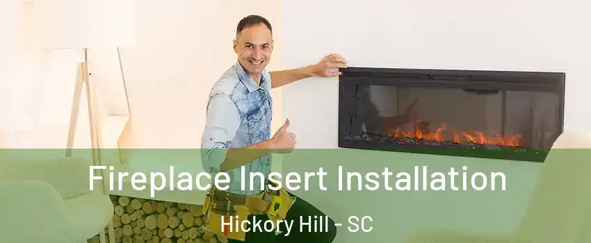 Fireplace Insert Installation Hickory Hill - SC