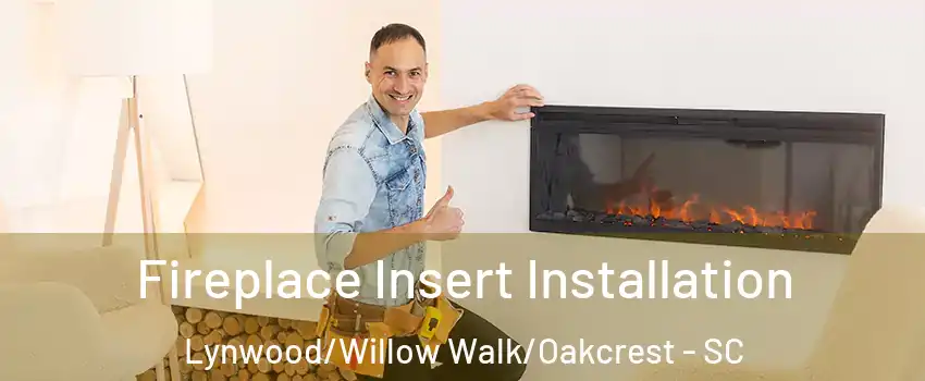 Fireplace Insert Installation Lynwood/Willow Walk/Oakcrest - SC