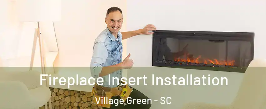 Fireplace Insert Installation Village Green - SC