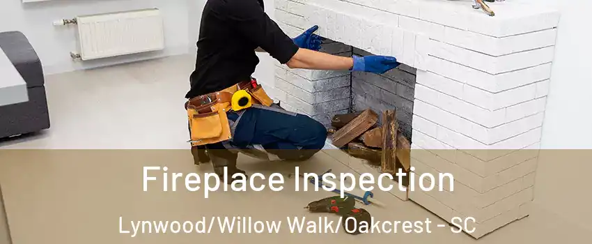 Fireplace Inspection Lynwood/Willow Walk/Oakcrest - SC