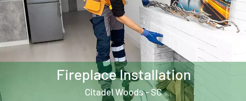 Fireplace Installation Citadel Woods - SC