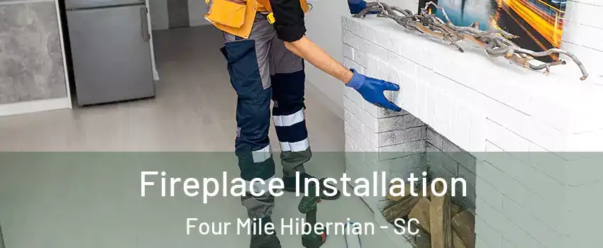 Fireplace Installation Four Mile Hibernian - SC