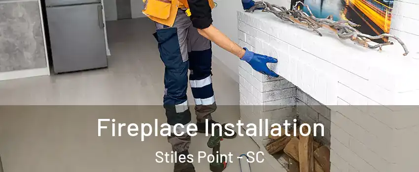 Fireplace Installation Stiles Point - SC