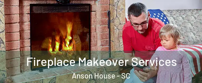 Fireplace Makeover Services Anson House - SC