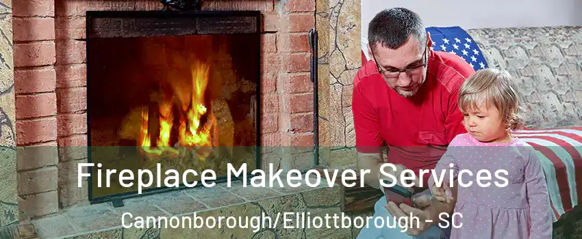 Fireplace Makeover Services Cannonborough/Elliottborough - SC