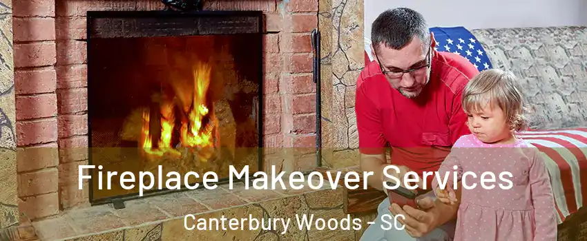 Fireplace Makeover Services Canterbury Woods - SC