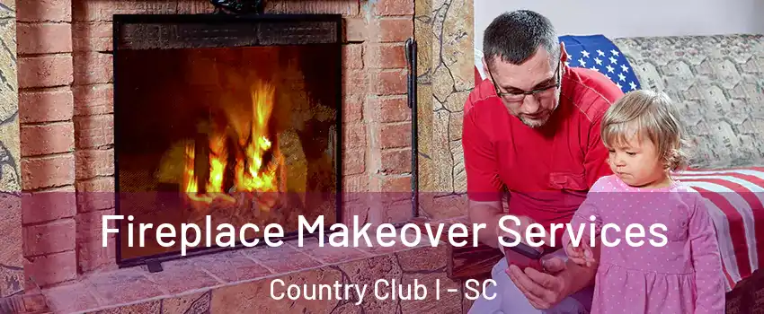 Fireplace Makeover Services Country Club I - SC