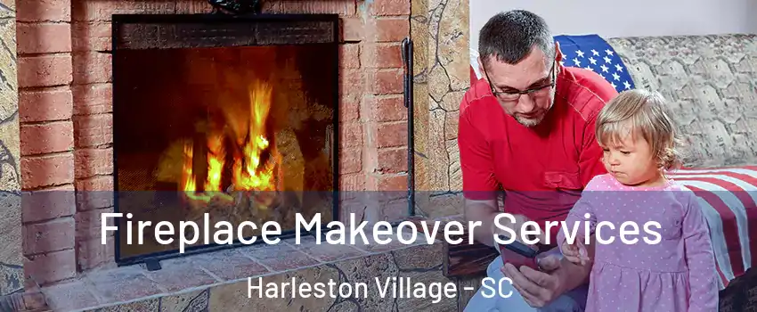 Fireplace Makeover Services Harleston Village - SC