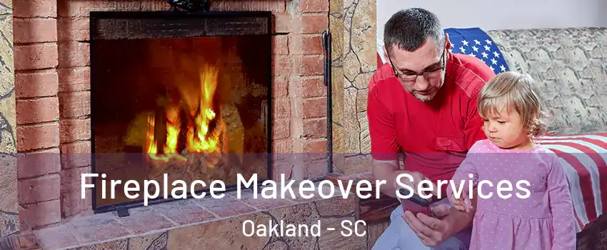 Fireplace Makeover Services Oakland - SC