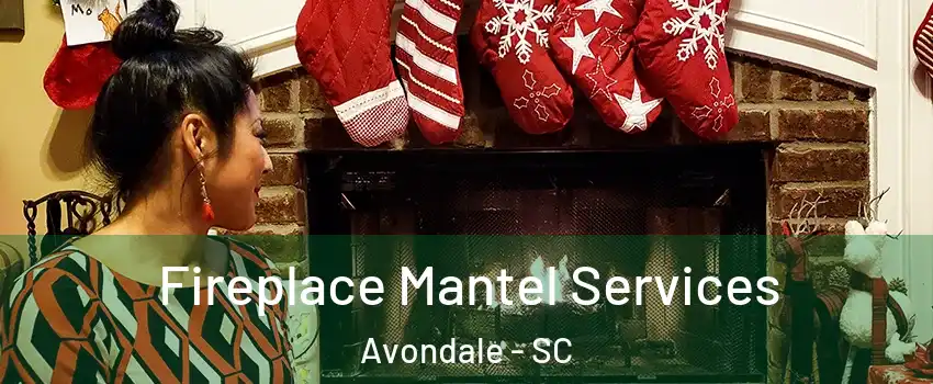 Fireplace Mantel Services Avondale - SC