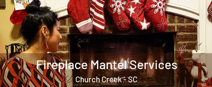 Fireplace Mantel Services Church Creek - SC