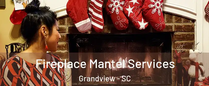 Fireplace Mantel Services Grandview - SC