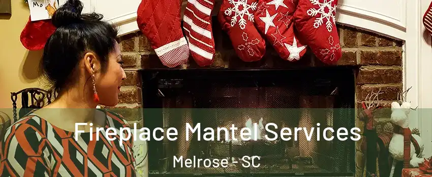 Fireplace Mantel Services Melrose - SC