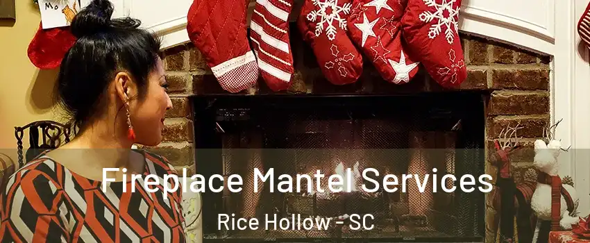 Fireplace Mantel Services Rice Hollow - SC