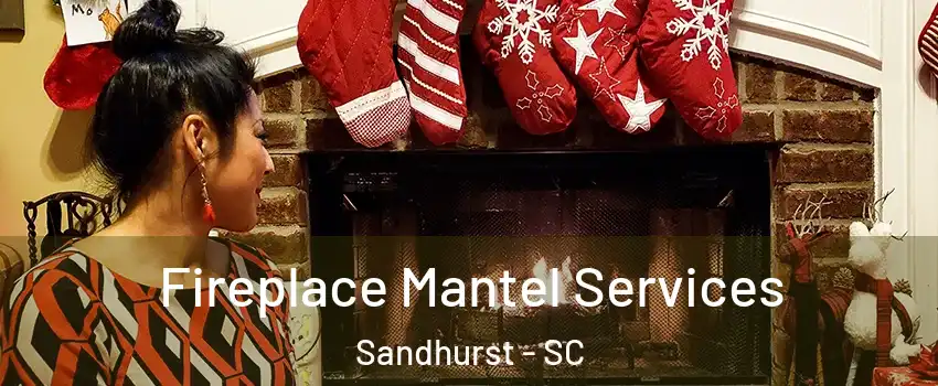 Fireplace Mantel Services Sandhurst - SC