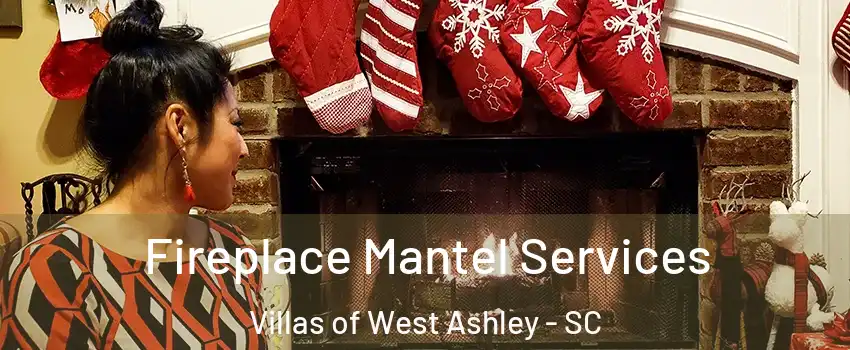 Fireplace Mantel Services Villas of West Ashley - SC