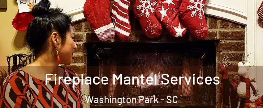 Fireplace Mantel Services Washington Park - SC