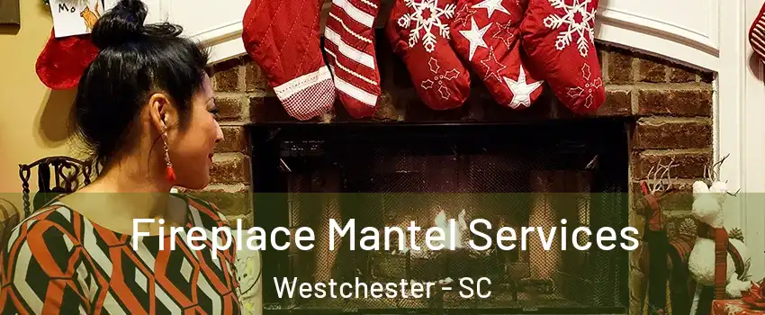 Fireplace Mantel Services Westchester - SC