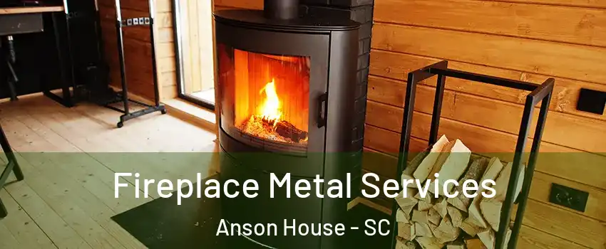 Fireplace Metal Services Anson House - SC