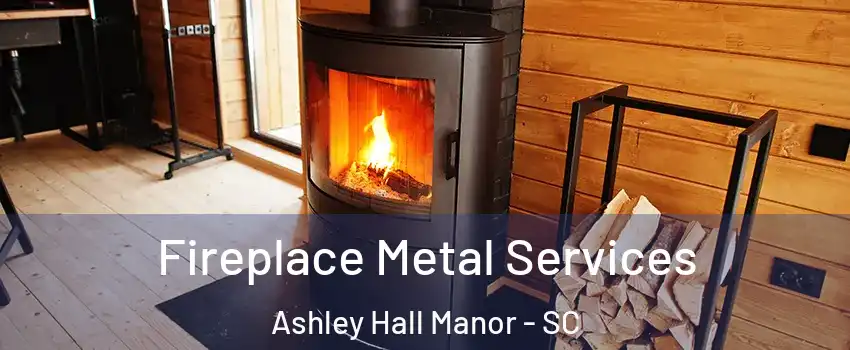 Fireplace Metal Services Ashley Hall Manor - SC